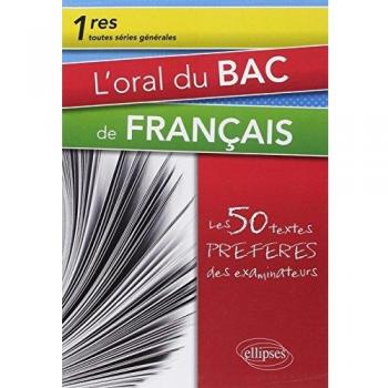 L'oral du bac de français. Premières toutes séries. Les 50 textes préférés des examinateurs