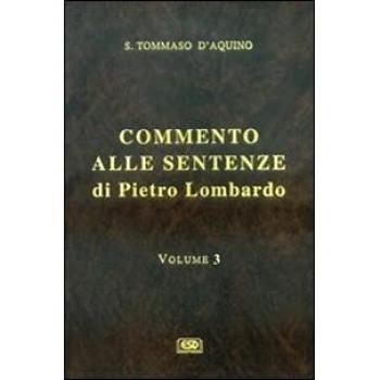 Commento alle Sentenze di Pietro Lombardo. Testo italiano e latino. La creazione. Gli angeli e i demoni. Gli esseri corporei (Vol. 3)