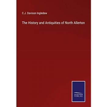 The History and Antiquities of North Allerton