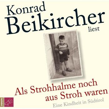 Als Strohhalme noch aus Stroh waren: Eine Kindheit in Südtirol