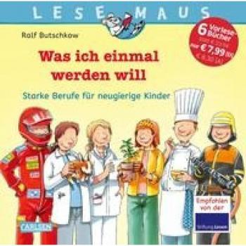 Ralf Butschkow Lesemaus Sonderbände: Lesemaus Sammelband: Was Ich Einmal Werden Will: Starke Berufe Für Neugierige Kinder
