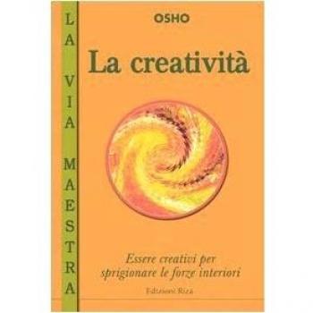 La creatività. Essere creativi per sprigionare le forze interiori