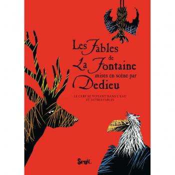 Les Fables de La Fontaine mises en scène par Dedieu: Le Cerf se voyant dans l'eau et autres fables