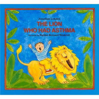 The Lion Who Had Asthma by Jonathan London