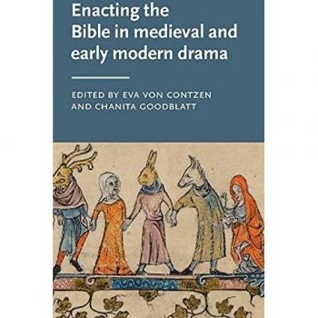 Enacting the Bible in Medieval and Early Modern Drama: . (Manchester Medieval Literature and Culture, 31)