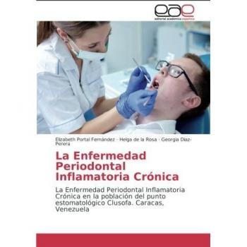 La Enfermedad Periodontal Inflamatoria Crónica: La Enfermedad Periodontal Inflamatoria Crónica en la población del punto estomatológico Clusofa. Caracas, Venezuela