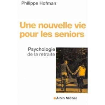 Une Nouvelle Vie Pour Les Seniors (Collections Psychologie)