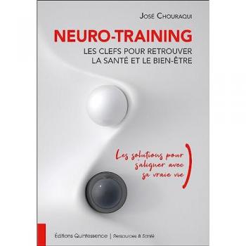 José Chouraqui Neuro-Training, Les Clefs Pour Retrouver La Santé Et Le Bien-Être