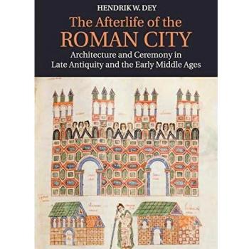 Hendrik W. Dey The Afterlife of the Roman City