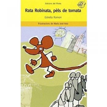 Rata Robinata, pèls de tomata: Llibre recomanat per a 8 anys: Les divertides aventures d'una rata vermella (Tapa blanda).