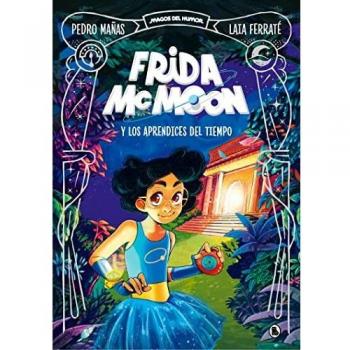Pedro Mañas Frida Mcmoon Y Los Aprendices Del Tiempo (Magos Del Humor Frida Mcmoon 1) (Bruguera Contemporánea, Band 1)