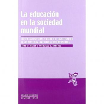 La educación en la sociedad mundial: Teoría institucional y agenda de investigación de los sistemas educativos contemporáneos (Tapa blanda).