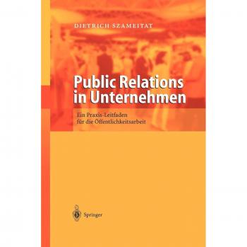 Dietrich Szameitat Public Relations In Unternehmen: Ein Praxis Leitfaden Für Die Öffentlichkeitsarbeit (German Edition)