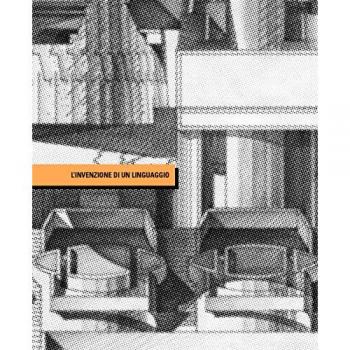 L' invenzione di un linguaggio. Franco Purini e il tema dell'origine 1964-1976. Ediz. illustrata