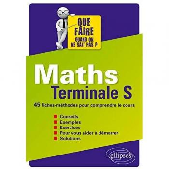 Maths Terminale S 45 Fiches-Méthodes pour Comrpendre le Cours