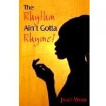 The Rhythm Ain't Gotta Rhyme!