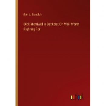 Dick Merriwell's Backers; Or, Well Worth Fighting For
