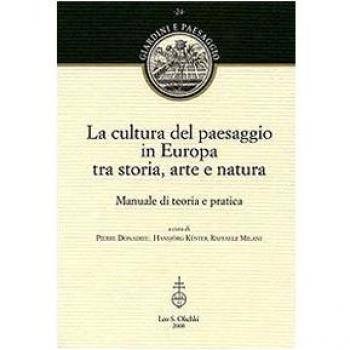 La cultura del paesaggio in Europa tra storia, arte, natura. Manuale di teoria e pratica