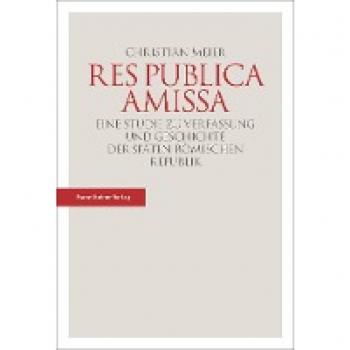 Res publica amissa: Eine Studie zu Verfassung und Geschichte der späten römischen Republik