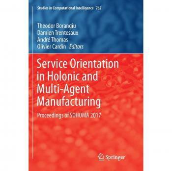 Service Orientation in Holonic and Multi-Agent Manufacturing: Proceedings of SOHOMA 2017