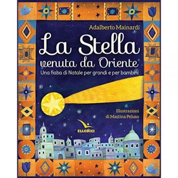 La stella venuta da Oriente. Una fiaba di Natale per grandi e per bambini