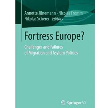 Fortress Europe?: Challenges and Failures of Migration and Asylum Policies