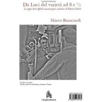 Da Luci del varietà a 8 e 1/2. Le tappe della difficile consacrazione simbolica di Federico Fellini