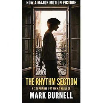 Mark Burnell The Rhythm Section: A Stephanie Patrick Thriller (Stephanie Patrick, 1)