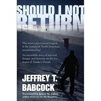 Should I Not Return: The Controversial Tragedy of North American Mountaineering