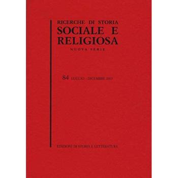 Ricerche di storia sociale e religiosa (2013). Vol. 84