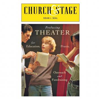 Church & Stage: Producing Theater for Education, Praxis, Outreach and Fundraising