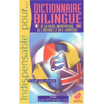 Dictionnaire bilingue de la micro-informatique, de l'Internet et du e-commerce (Poche)