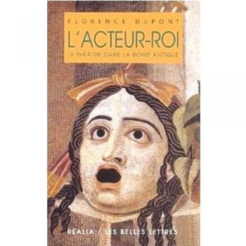 L'Acteur-Roi Ou Le Theatre Dans La Rome Antique (Realia)