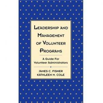 Leadership and Management of Volunteer Programs: A Guide for Volunteer Administrators
