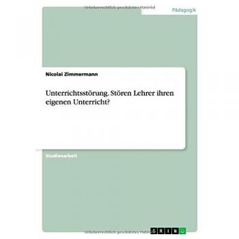 Unterrichtsstörung. Stören Lehrer ihren eigenen Unterricht?
