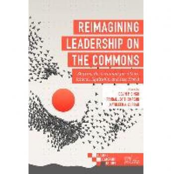 Reimagining Leadership on the Commons: Shifting the Paradigm for a More Ethical, Equitable, and Just World (Building Leadership Bridges)
