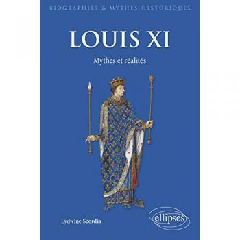 Louis XI : mythes et réalités