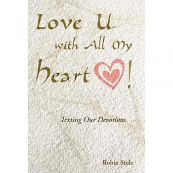 Love U with All My Heart!: Texting Our Devotions