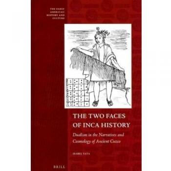 The Two Faces of Inca History: Dualism in the Narratives and Cosmology of Ancient Cuzco: 3