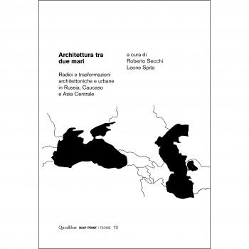 Architettura tra due mari. Radici e trasformazioni architettoniche e urbane in Russia, Caucaso e Asia centrale