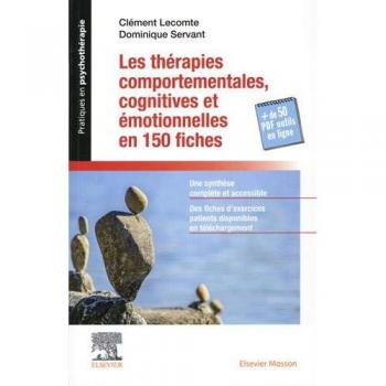 Les thérapies comportementales, cognitives et émotionnelles en 150 fiches: + Les Boîtes à outils numériques du praticien (Pratiques en psychothérapie)