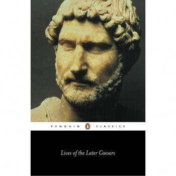 Anthony Birley Lives Of The Later Caesars: The First Part Of The Augustan History, With Lives Of Nerva And Trajan (Penguin Classics)