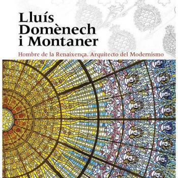 Lluís Domènech i Montaner: Hombre de la Renaixença. Arquitecto del Modernismo (Tapa dura).