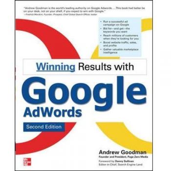 Winning Results with Google AdWords Second Edition by Andrew Goodman