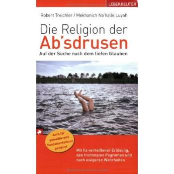 Robert Treichler Die Religion Der Ab'Sdrusen: Auf Der Suche Nach Dem Tiefen Glauben