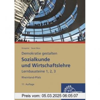 Sozialkunde und Wirtschaftslehre Lernbausteine 1,2,3: Demokratie gestalten