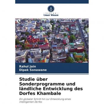Jain, Rahul: Studie über Sonderprogramme und ländliche Entwicklung des Dorfes Khambale