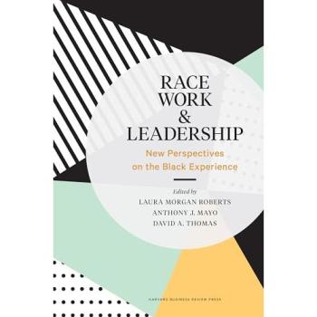 Race, Work, and Leadership : New Perspectives on the Black Experience