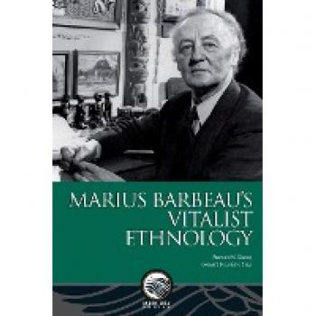 Slaney, Frances M.: Marius Barbeau's Vitalist Ethnology