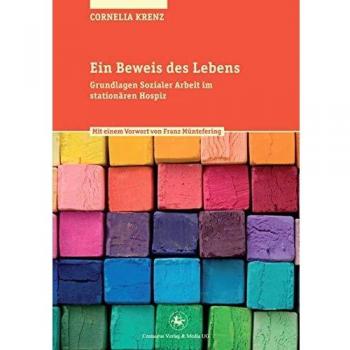 Cornelia Krenz Ein Beweis Des Lebens: Grundlagen Sozialer Arbeit Im Stationären Hospiz (Soziologische Studien)